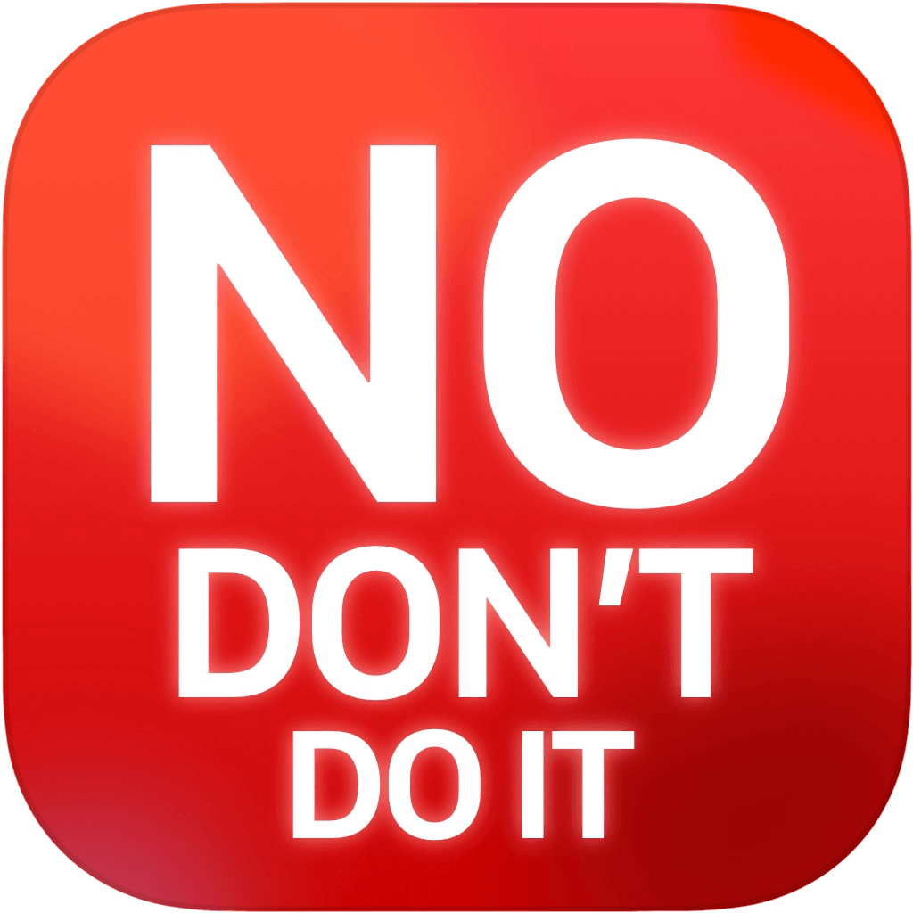 No, Don't Do It